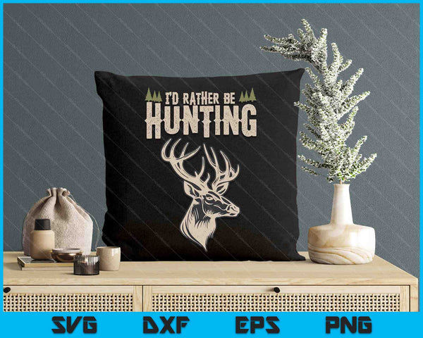 Hunting Deer Id Rather Be Hunting Camping Summer SVG PNG Digital Cutting Files