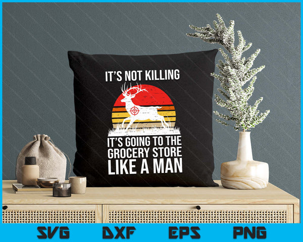 Funny Hunting Saying Deer Hunter I Grocery Store SVG PNG Digital Printable Files