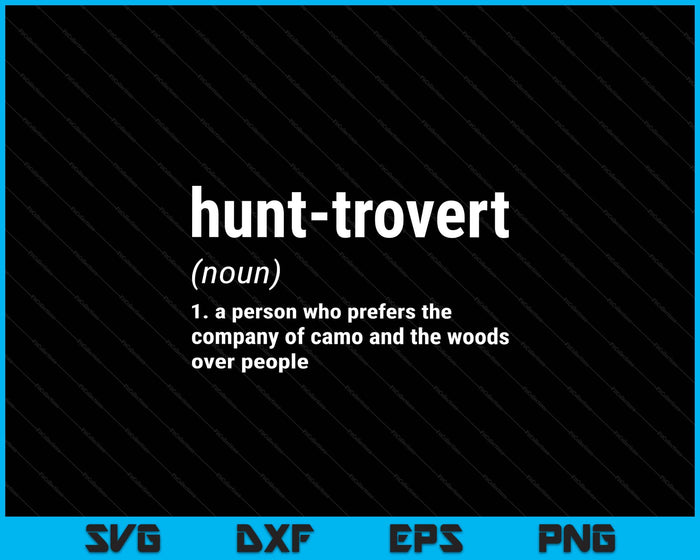 Funny Hunting Shirts For Hunters Men, Hunt-Trovert Hunting SVG PNG Digital Printable Files