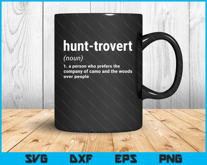 Funny Hunting Shirts For Hunters Men, Hunt-Trovert Hunting SVG PNG Digital Printable Files