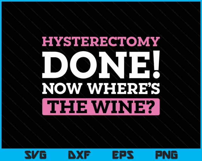 Funny Hysterectomy Post Operation Gift SVG PNG Digital Cutting Files