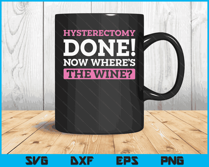 Funny Hysterectomy Post Operation Gift SVG PNG Digital Cutting Files