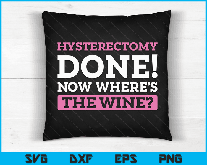 Funny Hysterectomy Post Operation Gift SVG PNG Digital Cutting Files