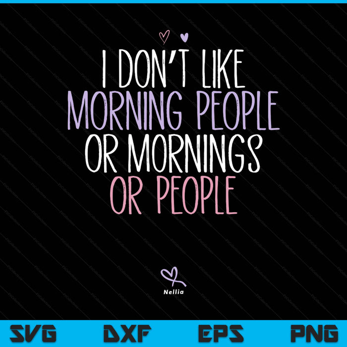 I don't like morning people or mornings or people SVG cut file