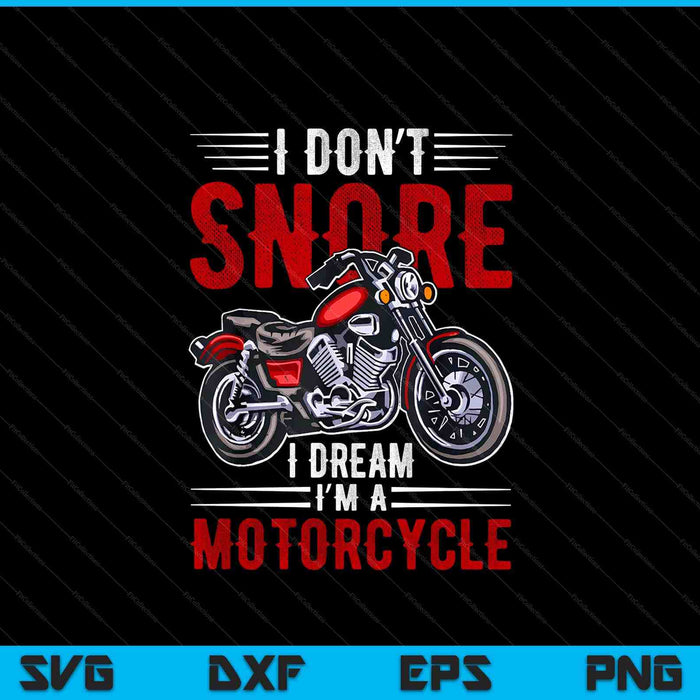 I don't snore I dream I'm a motorcycle snoring biker SVG PNG cut file for Cricut