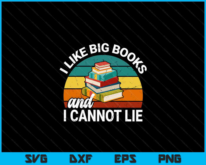 Funny I Like Big Books Cannot Lie Librarian Reading Teacher SVG PNG Digital Cutting Files