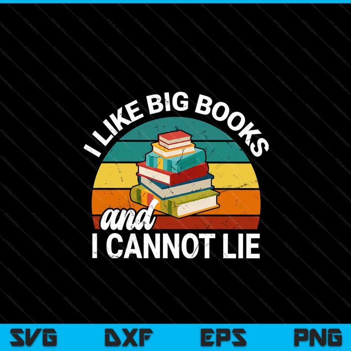 I like big books cannot lie librarian reading teacher SVG PNG cut file for Cricut