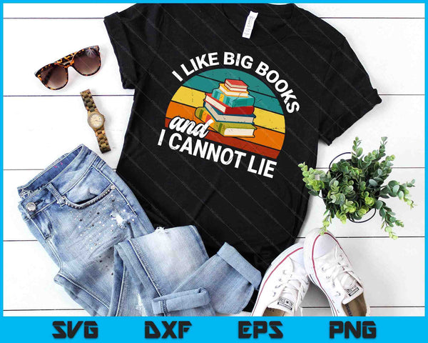 Funny I Like Big Books Cannot Lie Librarian Reading Teacher SVG PNG Digital Cutting Files