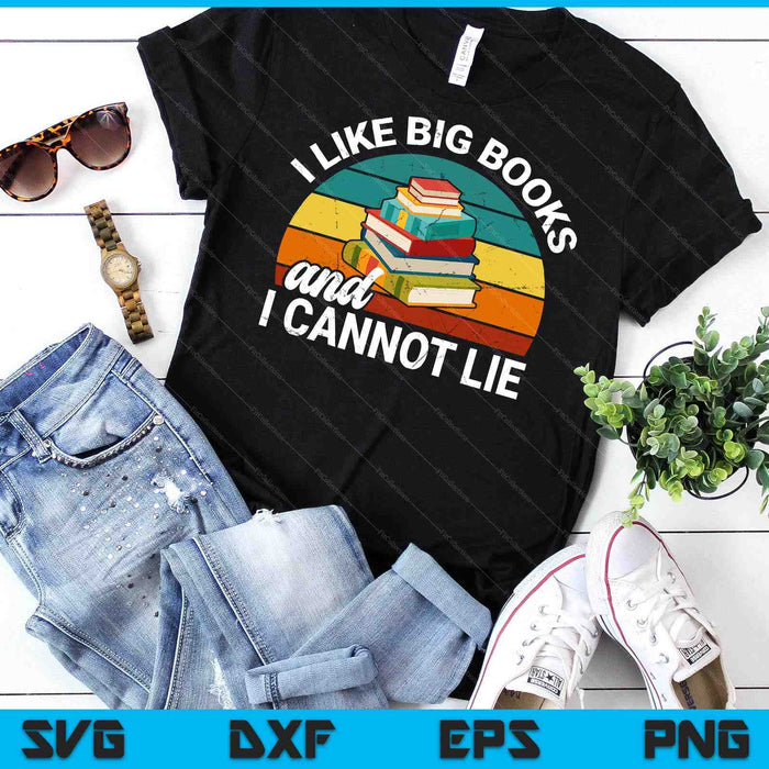 Funny I Like Big Books Cannot Lie Librarian Reading Teacher SVG PNG Digital Cutting Files