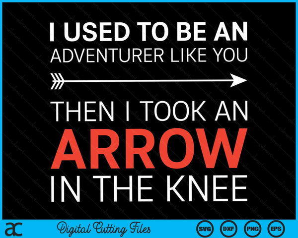 I Used To Be An Adventurer Like You SVG PNG Digital Cutting Files