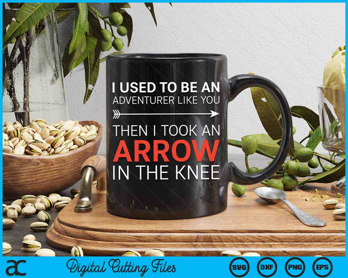 I Used To Be An Adventurer Like You SVG PNG Digital Cutting Files