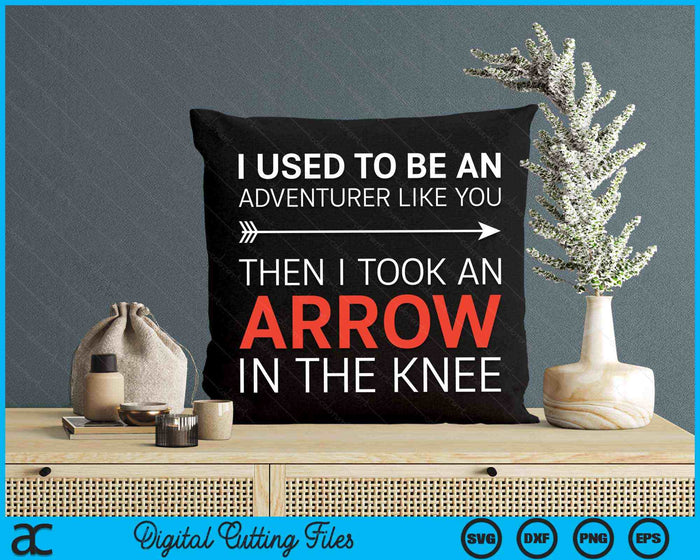 I Used To Be An Adventurer Like You SVG PNG Digital Cutting Files