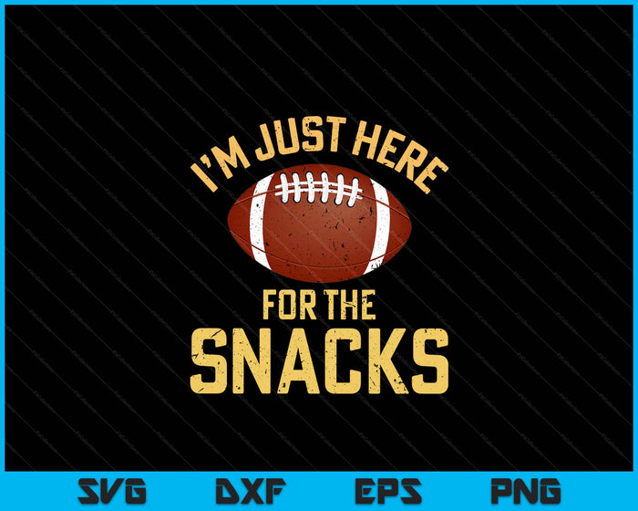 Funny I'm Just Here For The Snacks Football SVG PNG Digital Printable Files