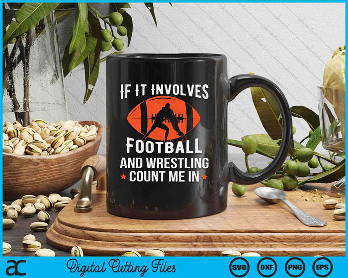 If It Involves Football And Wrestling Count Me In Fan SVG PNG Digital Cutting Files