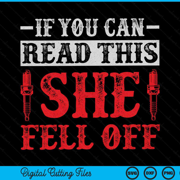 Funny If You Can Read This She Fell Off Biker Motorcycle SVG PNG Digital Cutting File