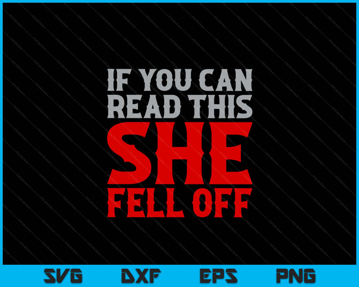 Funny If You Can Read This She Fell Off Biker Motorcycle SVG PNG Digital Cutting Files