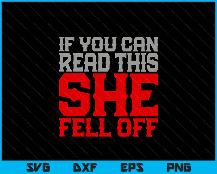 Funny If You Can Read This She Fell Off Biker Motorcycle SVG PNG Digital Printable Files