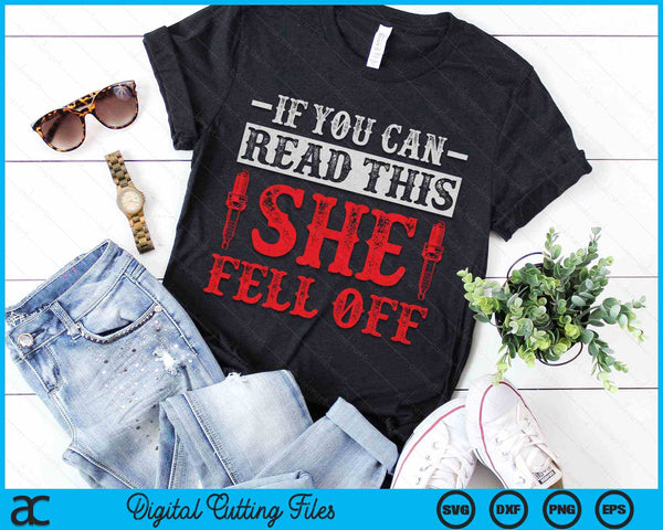 Funny If You Can Read This She Fell Off Biker Motorcycle SVG PNG Digital Cutting File - on a t-shirt