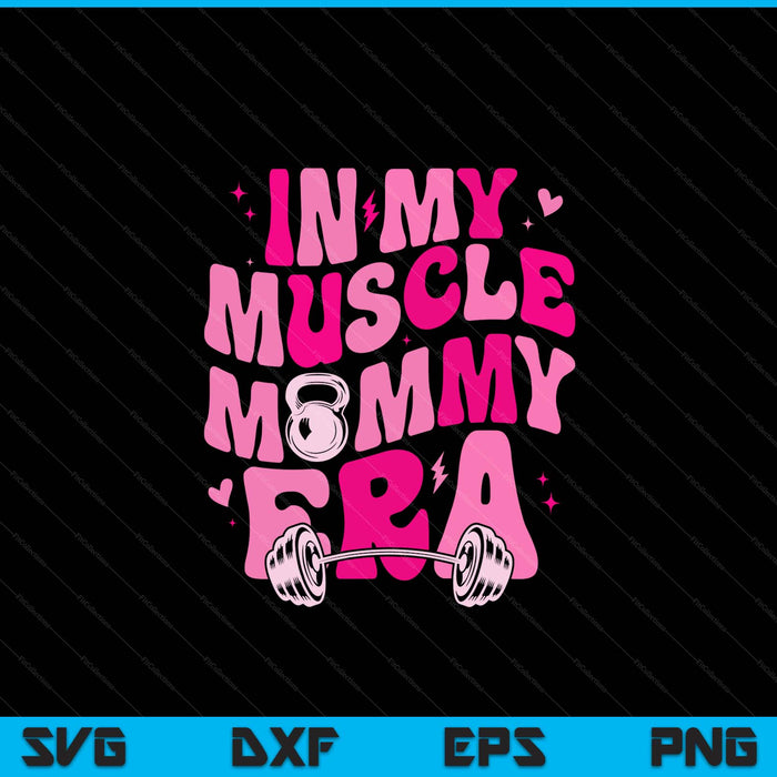 In my muscle mommy era gym workout fitness SVG cut file