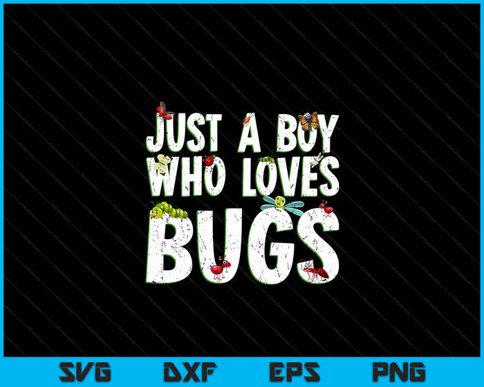 Funny Insect, Just A Boy Who Loves Bugs, Boys Funny Bug SVG PNG Digital Cutting File