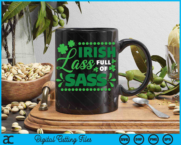 Funny Irish Lass Full Of Sass St Patrick's Day Lucky SVG PNG Digital Printable Files