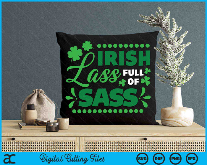 Funny Irish Lass Full Of Sass St Patrick's Day Lucky SVG PNG Digital Printable Files