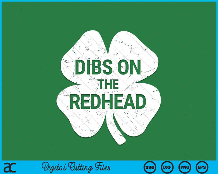 Funny Irish St Patricks Day Shamrock Dibs On The Redhead SVG PNG Digital Printable Files