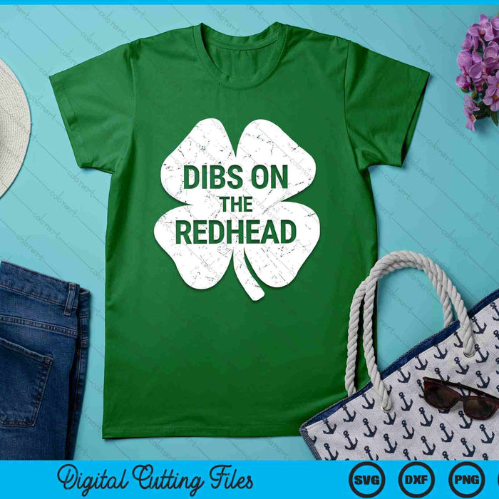 Funny Irish St Patricks Day Shamrock Dibs On The Redhead SVG PNG Digital Printable Files