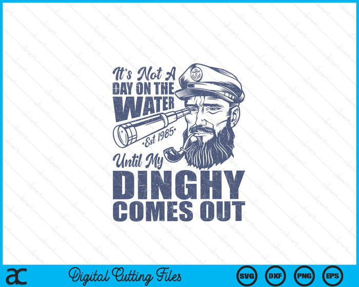 Funny It's Not A Day On The Lake Until My Dinghy Comes Out SVG PNG Digital Printable Files