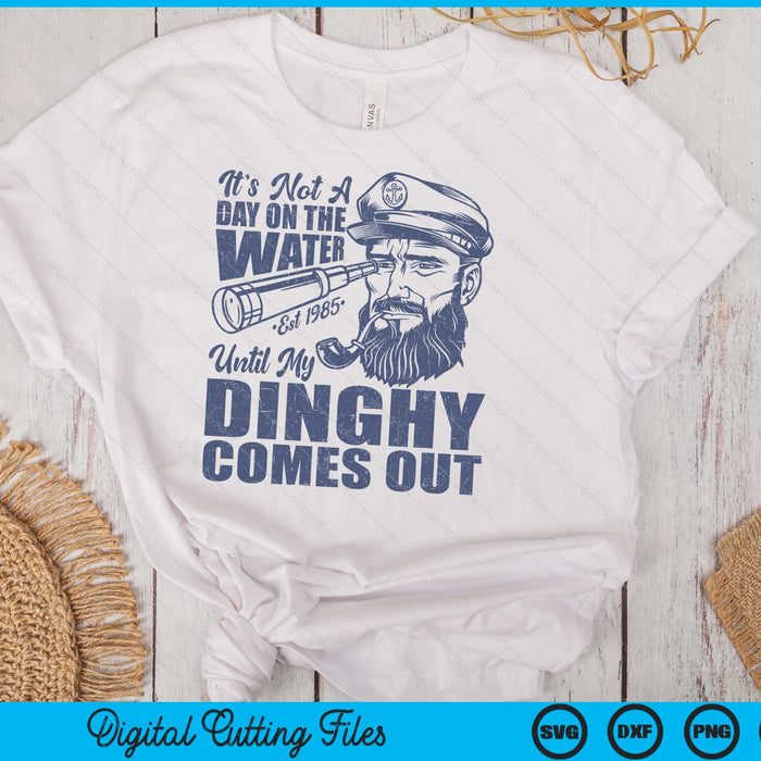 Funny It's Not A Day On The Lake Until My Dinghy Comes Out SVG PNG Digital Printable Files