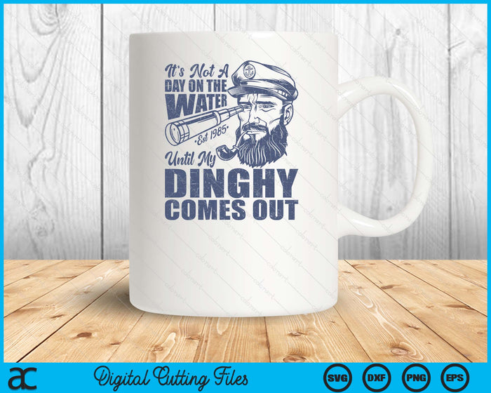 Funny It's Not A Day On The Lake Until My Dinghy Comes Out SVG PNG Digital Printable Files