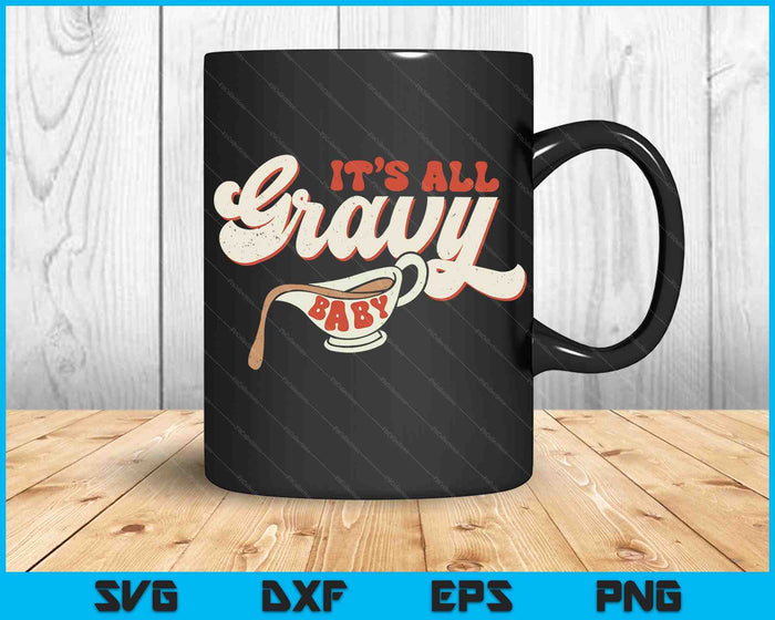 Funny Its All Gravy Thanksgiving SVG PNG Digital Cutting Files