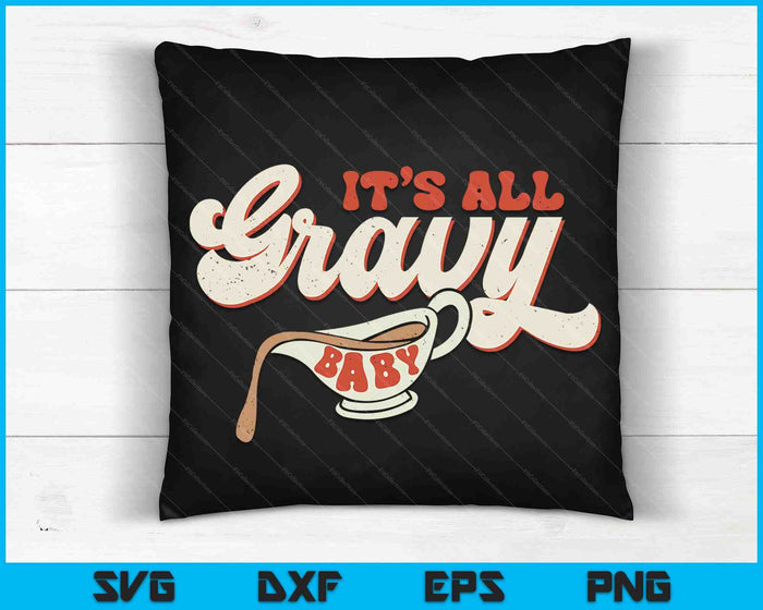 Funny Its All Gravy Thanksgiving SVG PNG Digital Cutting Files