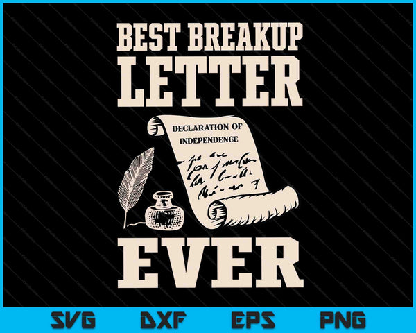 Funny July 4th Best Breakup Letter Ever History 4th of July SVG PNG Digital Printable Files