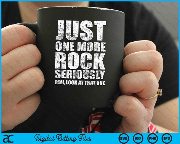 Funny Just One More Rock Rockhounding Distressed SVG PNG Digital Cutting Files
