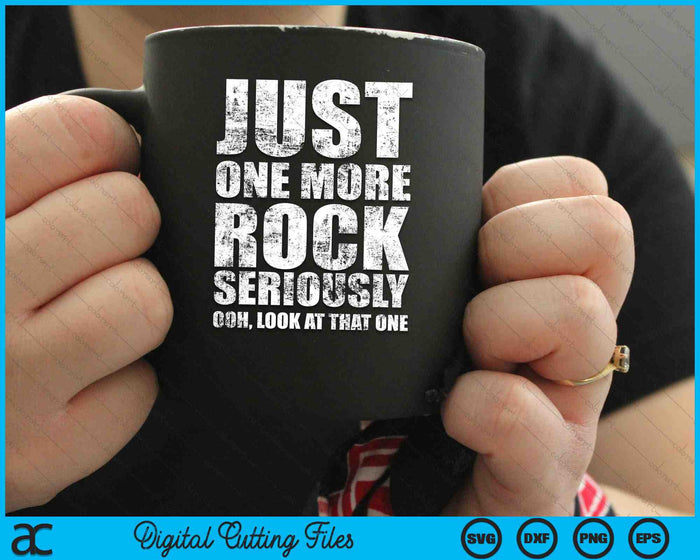 Funny Just One More Rock Rockhounding Distressed SVG PNG Digital Cutting Files