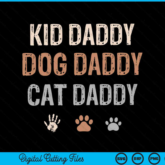 Funny Kid Dog Cat Daddy SVG PNG Digital Cutting Files