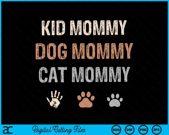 Funny Kid Dog Cat Mommy SVG PNG Digital Cutting Files