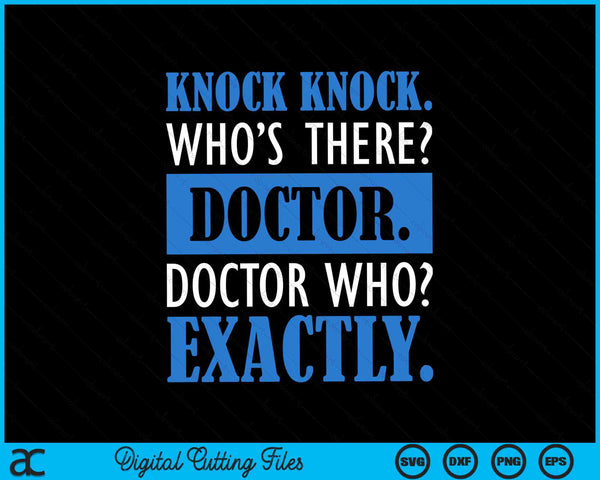 Funny Knock Knock Who's There Doctor Who Exactly SVG PNG Digital Cutting Files