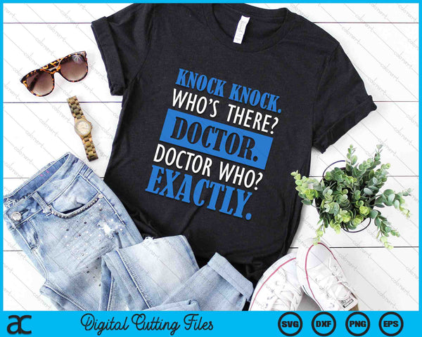 Funny Knock Knock Who's There Doctor Who Exactly SVG PNG Digital Cutting Files