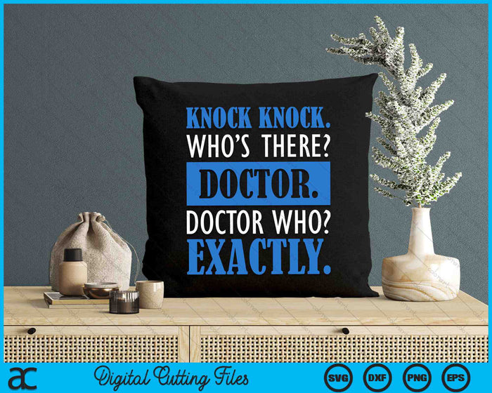 Funny Knock Knock Who's There Doctor Who Exactly SVG PNG Digital Cutting Files