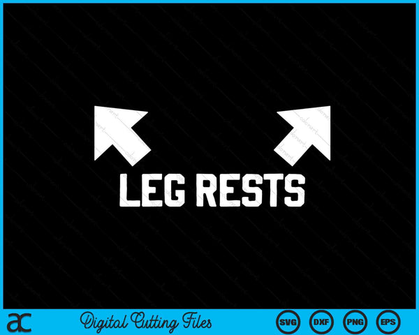 Leg Rests Dad Joke Gift SVG PNG Digital Cutting Files