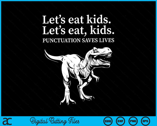 Grappig laten we kinderen eten Interpunctie redt levens grammatica SVG PNG snijden afdrukbare bestanden