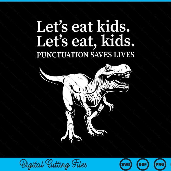 Grappig laten we kinderen eten Interpunctie redt levens grammatica SVG PNG snijden afdrukbare bestanden