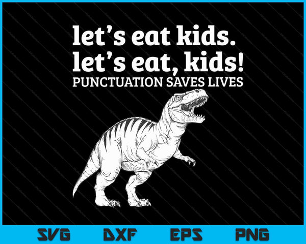 Funny Let's Eat Kids Punctuation Saves Lives Grammar SVG PNG Digital Printable Files