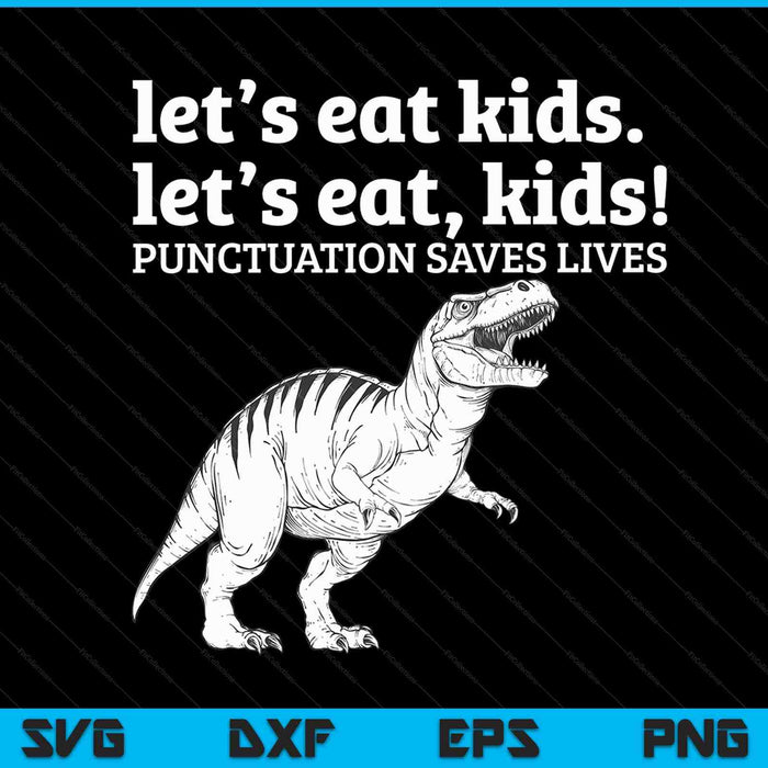 Funny Let's Eat Kids Punctuation Saves Lives Grammar SVG PNG Digital Printable Files