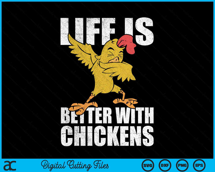 Funny Life Is Better With Chicken Animal Farmer Dabbing Rooster SVG PNG Digital Cutting File