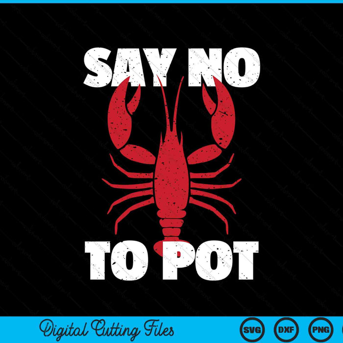 Lobster say no to pot lobster SVG cut file