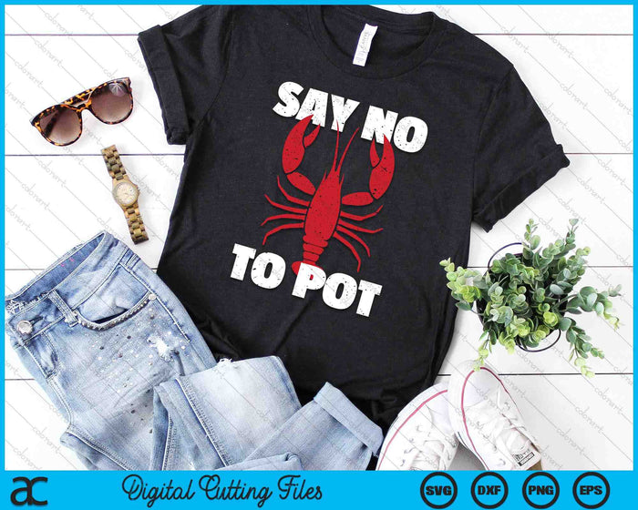 Funny Lobster Say No To Pot Lobster SVG PNG Digital Cutting Files