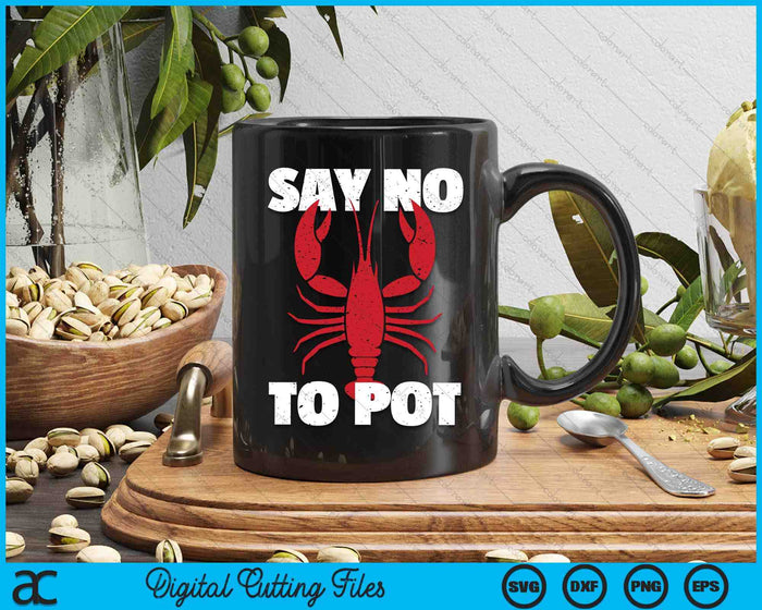 Funny Lobster Say No To Pot Lobster SVG PNG Digital Cutting Files